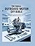 The Small Outboard Motor DIY Bible: A Practical, Step-by-Step Guide to Servicing Fuel Systems, Tuning Ignitions, Troubleshooting Common Faults, and ... a Pro (The Essential Do-It-Yourself Bibles)