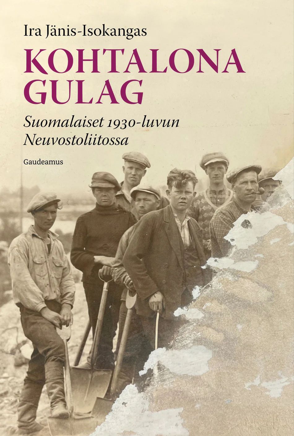 Kohtalona gulag - Suomalaiset 1930-luvun Neuvostoliitossa (Hardcover)