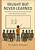Taught But Never Learned by Adam Summer