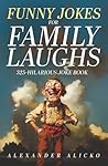 FUNNY JOKES FOR FAMILY LAUGHS by ALEXANDER ALICKO