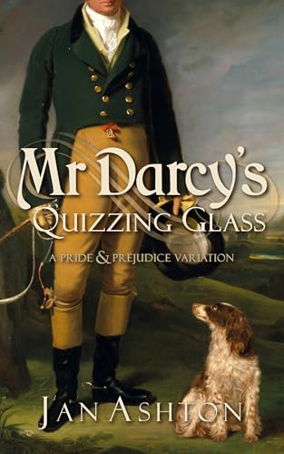 Mr Darcy's Quizzing Glass: A Pride and Prejudice Variation (Pride, Prejudice and Romance)