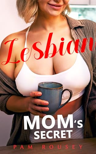 Mom's Secret: Claimed By My Daughter's Best Friend (Lesbian Age-Gap Erotica) (Sapphic Erotica)
