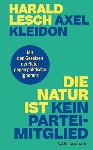 Die Natur ist kein Parteimitglied: Mit den Gesetzen der Physik gegen politische Ignoranz (German Edition)