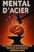 Mental d’Acier : 7 leçons s...