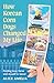How Korean Corn Dogs Changed My Life by Alice Amelia How Korean Corn Dogs Changed My Life by Alice Amelia