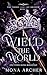 I Wield the World: Epic Fated Mates Romantasy (The Thorn and the Shadow Book 3)