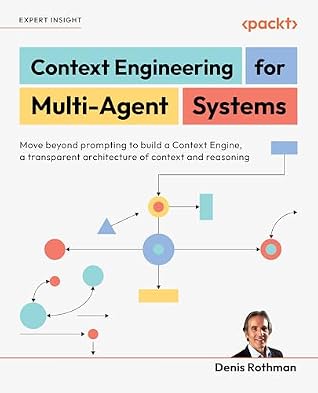 Context Engineering for Multi-Agent Systems: Move beyond prompting to build a Context Engine, a transparent architecture of context and reasoning