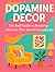 DOPAMINE DECOR: THE BOLD GU...