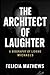 The Architect of Laughter: ...