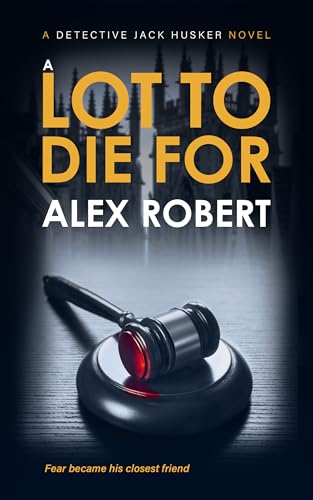 A Lot To Die For (Detective Jack Husker Crime Thrillers Book 6)