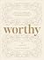Worthy: A Bible Study Comme...