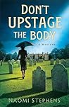 Don't Upstage the Body by Naomi Stephens