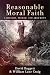 Reasonable Moral Faith by David Baggett Reasonable Moral Faith by David Baggett