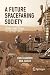 A Future Spacefaring Society: Establishing Human Life Beyond Earth (Springer Praxis Books)