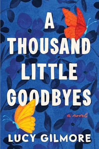 A Thousand Little Goodbyes by Lucy Gilmore