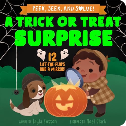 A Trick or Treat Surprise: A Halloween Lift the Flap Book for Baby! (Peek, Seek, & Solve)