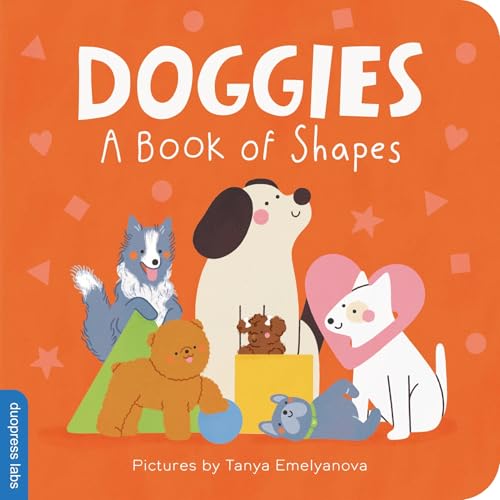 Doggies: A Book of Shapes: Learn Shapes with Adorable Dogs―A First Shapes Board Book for Babies and Toddlers (Board Book)