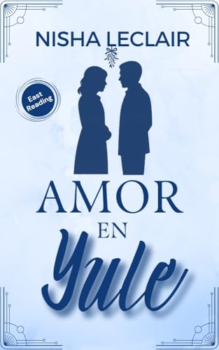 Amor en Yule: Una historia de amor, magia y segundas oportunidades en East Reading (Amor en East Reading nº 3) (Spanish Edition)