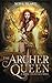 The Archer Queen: A Royal C...