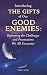 Introducing The Gifts of Our Good Enemies by Vicki L. Dobbs