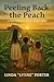 PEELING BACK THE PEACH by Linda Porter