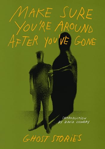 Make Sure You’re Around After You’ve Gone: Ghost Stories (Hardcover)