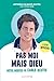 Pas moi mais Dieu: Notes in...