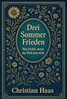 Drei Sommer Frieden: Was bleibt, wenn die Welt laut wird (German Edition)