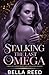 Stalking the last Omega: A Dark Why Choose Reverse Harem Omegaverse Romance