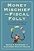 Money Mischief and Fiscal F...