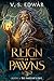 Reign of Pawns by V. S. EDWÁR Reign of Pawns by V. S. EDWÁR