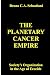 THE PLANETARY CANCER EMPIRE by Bruno C.A. Sebastiani THE PLANETARY CANCER EMPIRE by Bruno C.A. Sebastiani