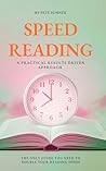Speed Reading: A Practical, Results Driven Approach Speed Reading: A Practical, Results Driven Approach