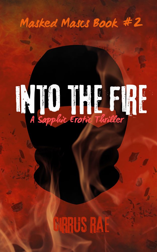 Into the Fire: A Sapphic Erotic Thriller (Masked Mascs #2)