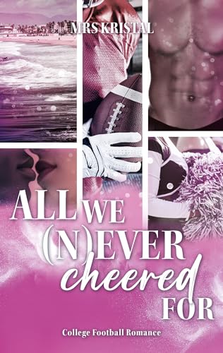 All we (n)ever cheered for: Eine Hidden-Identity College Romance (Sacramento Sharks (College Football) 2) (German Edition)
