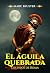 El águila quebrada (La saga...
