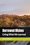 Borrowed Riches: ...