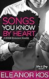 Songs You Know by Heart by Eleanor Kos
