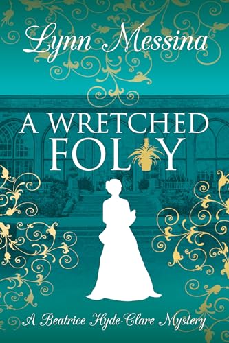 A Wretched Folly: A Regency Cozy (Beatrice Hyde-Clare Mysteries Book 14)