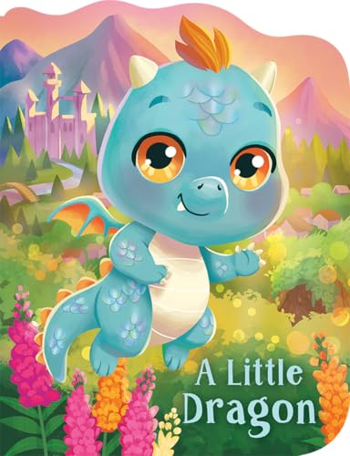 A Little Dragon - A Mythical Creature Shaped Board Book for Toddlers and Young Kids (Board Book)