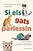 Si els gats parlessin: La guia per entendre'ls i cuidar-los