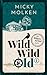Wild Wild Old by Micky Molken
