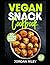 Vegan Snack Cookbook: Quick...