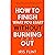 How to Finish What You Start Without Burning Out by Iris Flint