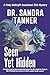 Seen Yet Hidden by Dr. Sandra Tanner