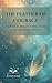 The Feather of Courage by Neena Thakur