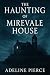 The Haunting of Mirevale House by Adeline Pierce