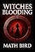 Witches Blooding: a story o...