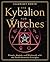The Kybalion for Witches: Rituals, Magick, and Witchcraft with the Seven Hermetic Principles