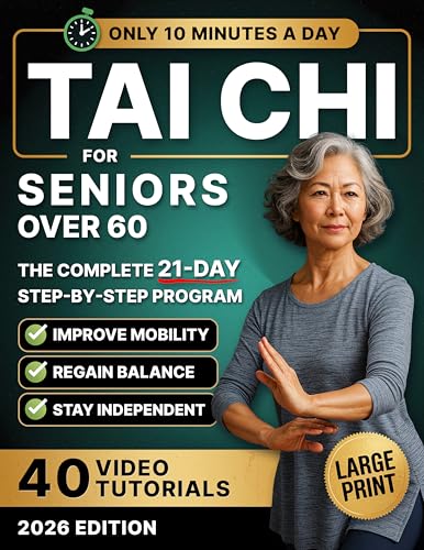 10-Minute Tai Chi for Seniors Over 60: A Step-by-Step 21-Day Plan to Regain Balance, Prevent Falls & Stay Independent | Illustrated Exercises, Video Lessons & Large Print for Easy At-Home Practice (Kindle Edition)
